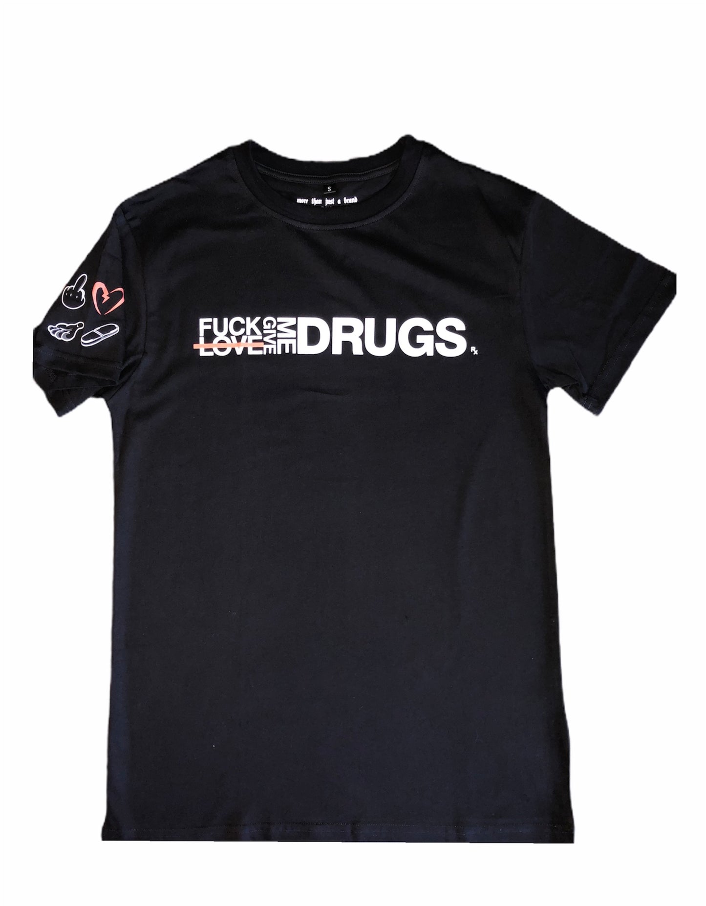 Fuck Love Give Me Drugs T-Shirt