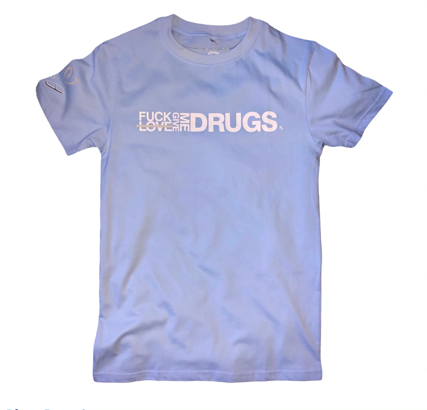 Fuck Love Give Me Drugs T-Shirt